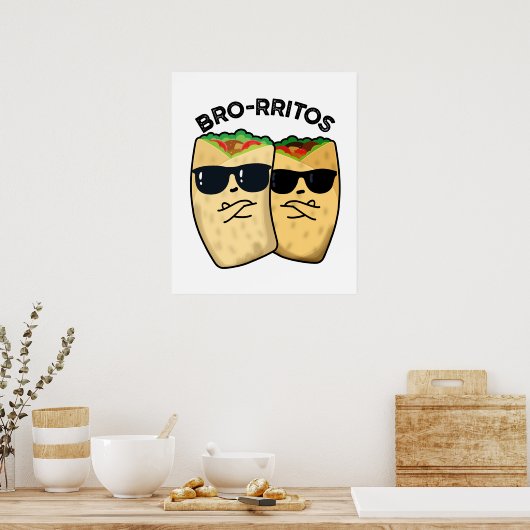 Bro-rritos Funny Burrito Pun Poster (Küche)