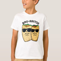 Bro-rritos Funny Burrito Pun