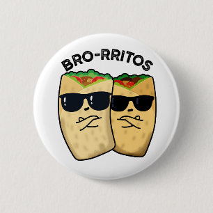 Bro-rritos Lustiger Burrito Wortwitz Button