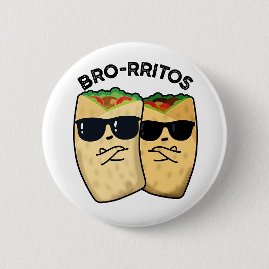 Bro-rritos Lustiger Burrito Wortwitz Button (Vorderseite)