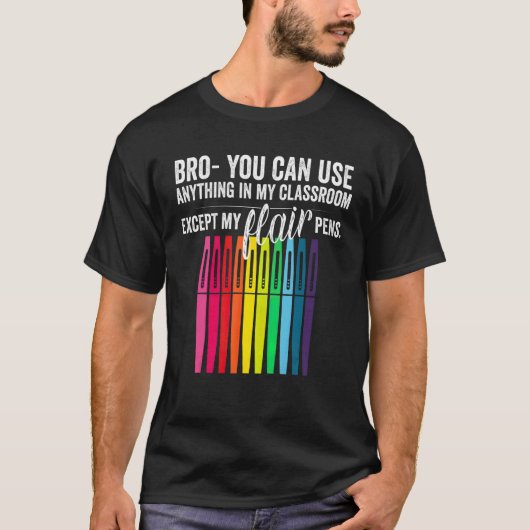 Bro Sie können alles in meinem Klassenzimmer verwe T-Shirt (Vorderseite)