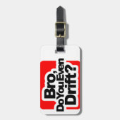 Bro, treiben Sie sogar? Gepäckanhänger (Vorderseite vertikal)