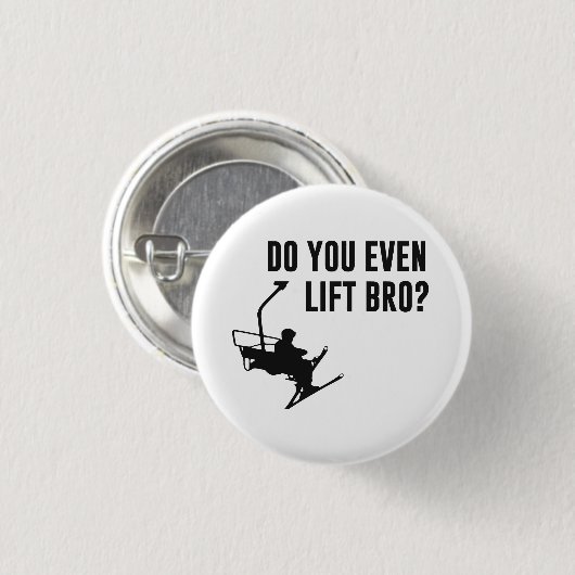 Bro, tun Sie sogar Ski-Aufzug? Button (Vorne & Hinten)