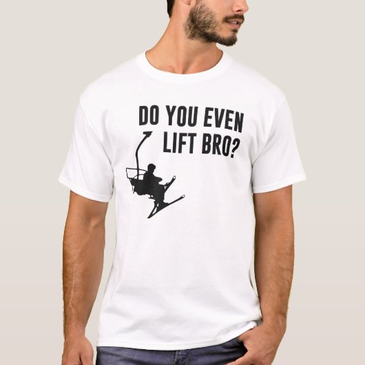 Bro, tun Sie sogar Ski-Aufzug? T-Shirt (Vorderseite)
