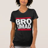 Bro U wütend T-Shirt (Vorderseite)