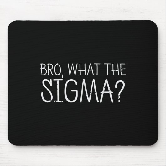Bro Was Sigma Funny Sprichwort Männer Frauen Kind Mousepad (Vorne)