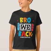 Bro We Ck Gamer First Day Ck To School  T-Shirt (Vorderseite)
