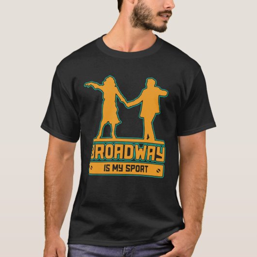 Broadway Is My Sport for performers and theatre T-Shirt (Vorderseite)