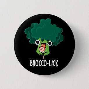 Brocco lick Funny Veggie Broccoli Pun Dark BG Button