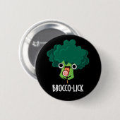 Brocco lick Funny Veggie Broccoli Pun Dark BG Button (Vorne & Hinten)