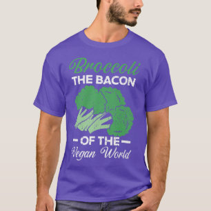 Broccoli The Bacon Of The Vegan World Healthy Vege T-Shirt