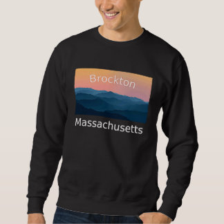 Brockton Massachusetts Mountain sunset hometown Sweatshirt