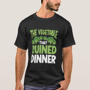 Brocolli hasst das Gemüse, das das Abendessen ruin T-Shirt