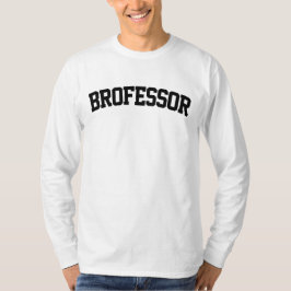 Brofessor Funny T-Shirt