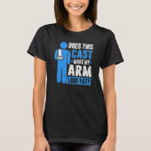 Broken Arm Cast Joke Recovery Get Well Soon T-Shirt (Vorderseite)