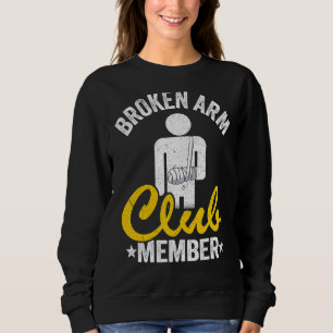 Broken Arm Club Mitglied gebrochen Hand gut kaputt Sweatshirt