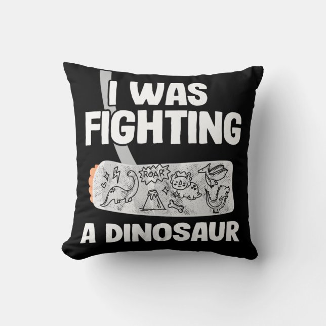 Broken Arm Get Well Soon I Was Fighting A Dinosaur Kissen (Vorderseite)