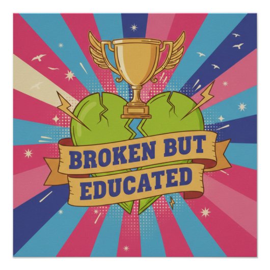 Broken But Educated Motivational Art Poster (Vorderseite)