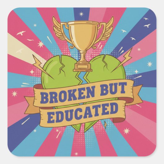 Broken But Educated Motivational Art Quadratischer Aufkleber (Vorderseite)