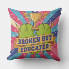 Broken But Educated Motivational Quote  Kissen