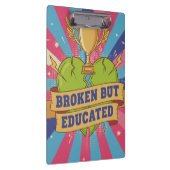 Broken But Educated Motivational Quote  Klemmbrett (Rechts)