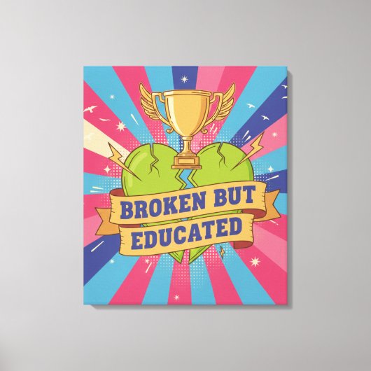 Broken But Educated Motivational Quote  Leinwanddruck (Vorderseite)