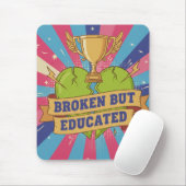 Broken But Educated Motivational Quote  Mousepad (Mit Mouse)