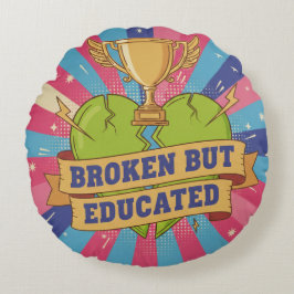 Broken But Educated Motivational Quote  Rundes Kissen