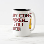 Broken Coffee Spaß Kaffee Tasse (VorderseiteRechts)