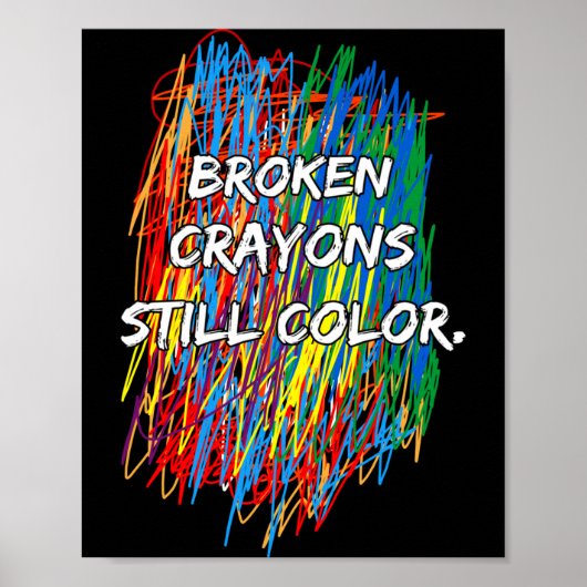 Broken Crayons Can Still Color Mental Health Aware Poster (Vorne)