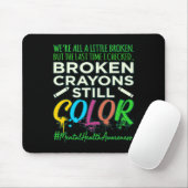 Broken Crayons Mental Health Awareness Support G Mousepad (Mit Mouse)
