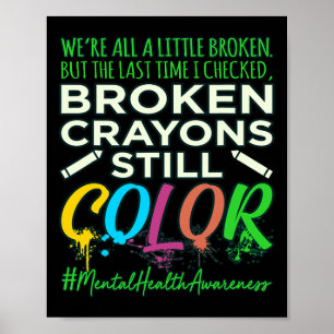 Broken Crayons Mental Health Awareness Support G Poster