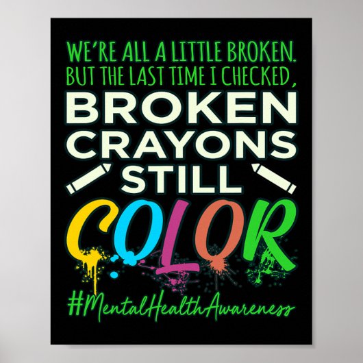 Broken Crayons Mental Health Awareness Support G Poster (Vorne)