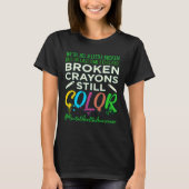 Broken Crayons Mental Health Awareness Support G T-Shirt (Vorderseite)