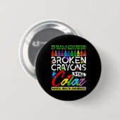 Broken Crayons noch Farbe psychische Gesundheit S Button (Vorne & Hinten)