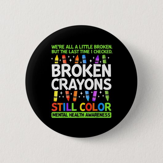 Broken Crayons noch Farbe psychische Gesundheit S Button (Vorderseite)