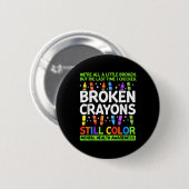 Broken Crayons noch Farbe psychische Gesundheit S Button (Vorne & Hinten)