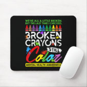Broken Crayons noch Farbe psychische Gesundheit S Mousepad (Mit Mouse)