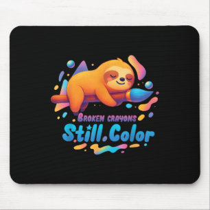 Broken Crayons noch Farbe psychische Gesundheit S Mousepad