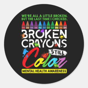 Broken Crayons noch Farbe psychische Gesundheit S  Runder Aufkleber