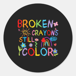 Broken Crayons noch Farbe psychische Gesundheit S Runder Aufkleber
