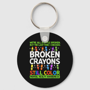Broken Crayons noch Farbe psychische Gesundheit S  Schlüsselanhänger
