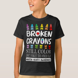 Broken Crayons noch Farbe psychische Gesundheit S T-Shirt