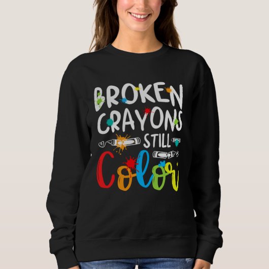 Broken Crayons Still Color Mental Health Awareness Sweatshirt (Vorderseite)