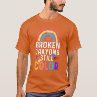 Broken Crayons Still Color Mental Health Awareness T-Shirt