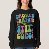 Broken Crayons Still Color Mental Health Sweatshirt (Vorderseite)