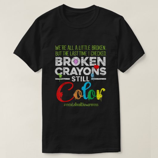 Broken Crayons Still Color Shirt Mental Health Awa (Design vorne)