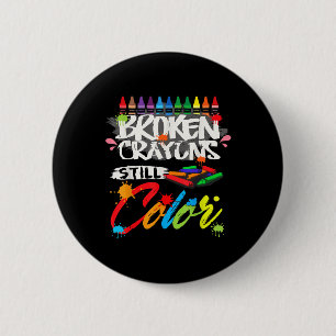 Broken Crayons Still Color Shirt Mental Health Awa Button