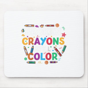 Broken Crayons Still Color Shirt Mental Health Awa Mousepad
