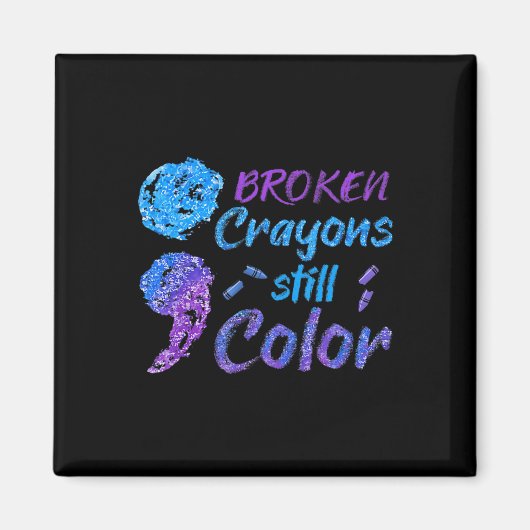 Broken Crayons Still Color Suicide Awareness Monat Magnet (Vorne)